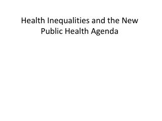 Health Inequalities and the New Public Health Agenda