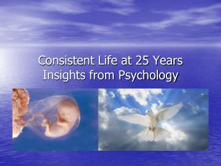Consistent Life at 25 Years Insights from Psychology