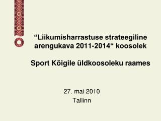 “Liikumisharrastuse strateegiline arengukava 2011-2014“ koosolek Sport Kõigile üldkoosoleku raames
