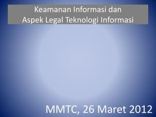 Keamanan Informasi dan Aspek Legal Teknologi Informasi
