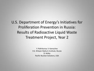 Y. Pokhitonov , V. Kamachev V.G. Khlopin Radium Institute, Russia D. Kelley