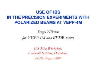 USE OF IBS IN THE PRECISION EXPERIMENTS WITH POLARIZED BEAMS AT VEPP-4M