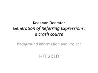 Kees van Deemter Generation of Referring Expressions: a crash course