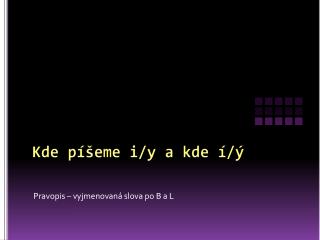 Kde píšeme i/y a kde í/ý