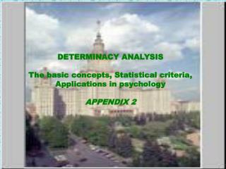 DETERMINACY ANALYSIS The basic concepts, Statistical criteria, Applications in psychology