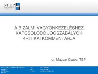 A bizalmi vagyonkezeléshez kapcsolódó jogszabályok kritikai kommentárja 				dr. Magyar Csaba, TEP