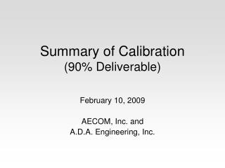 Summary of Calibration (90% Deliverable)
