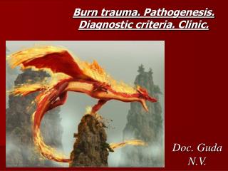 Burn trauma . Pathogenesis. Diagnostic criteria. Clinic.