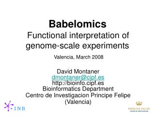Babelomics Functional interpretation of genome-scale experiments Valencia, March 2008