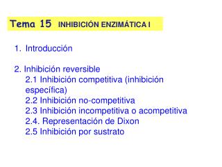 Tema 15	 INHIBICIÓN ENZIMÁTICA I