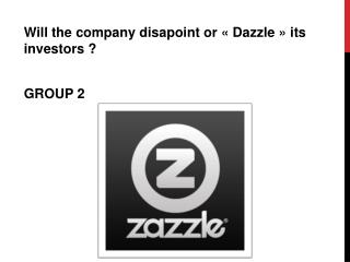 Will the company disapoint or « Dazzle » its investors ? GROUP 2
