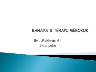 BAHAYA &amp; TERAPI MEROKOK