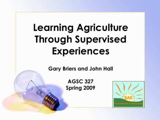 Learning Agriculture Through Supervised Experiences