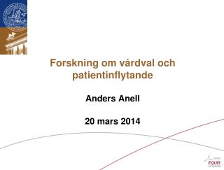 Forskning om vårdval och patientinflytande Anders Anell 20 mars 2014