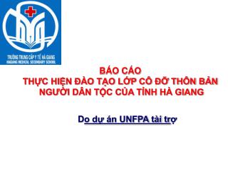 BÁO CÁO THỰC HIỆN ĐÀO TẠO LỚP CÔ ĐỠ THÔN BẢN NGƯỜI DÂN TỘC CỦA TỈNH HÀ GIANG