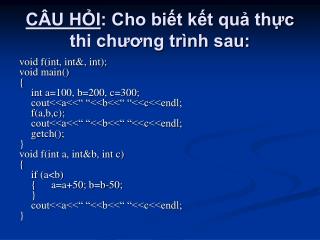 CÂU HỎI : Cho biết kết quả thực thi chương trình sau: