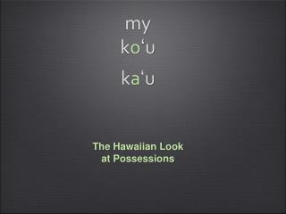 my k o ʻu k a ʻu