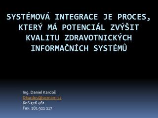 Ing. Daniel Kardoš Dkardos@seznam.cz 606 526 461 Fax: 281 922 217