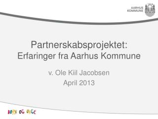 Partnerskabsprojektet: Erfaringer fra Aarhus Kommune