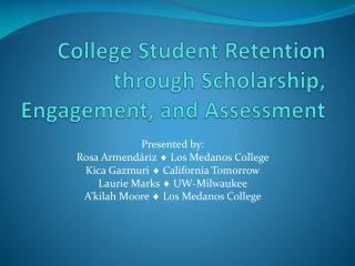 College Student Retention through Scholarship, Engagement, and Assessment