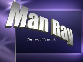 The versatile artist.