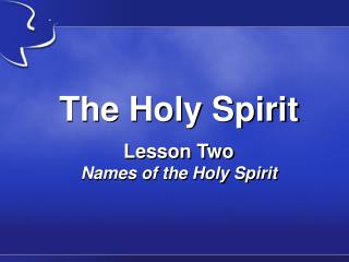 The Holy Spirit Lesson Two Names of the Holy Spirit