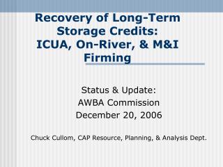 Recovery of Long-Term Storage Credits: ICUA, On-River, &amp; M&amp;I Firming