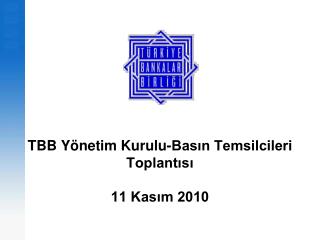 TBB Yönetim Kurulu-Basın Temsilcileri Toplantısı 11 Kasım 2010