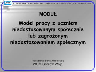 Prowadzenie: Dorota Maciejewska WOM Gorzów Wlkp.