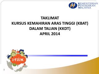 TAKLIMAT KURSUS KEMAHIRAN ARAS TINGGI (KBAT) DALAM TALIAN (KKDT) APRIL 2014