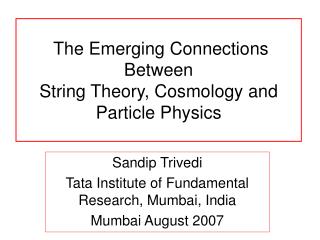 The Emerging Connections Between String Theory, Cosmology and Particle Physics