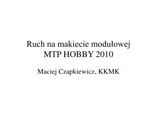Ruch na makiecie modułowej MTP HOBBY 2010