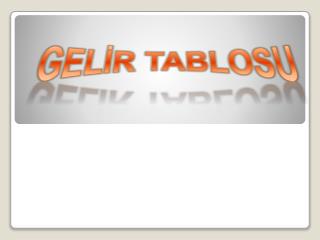 GELİR TABLOSU