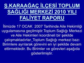 Ş.KARAAĞAÇ İLÇESİ TOPLUM SAĞLIĞI MERKEZİ 2010 YILI FALİYET RAPORU