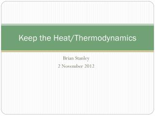Keep the Heat/Thermodynamics