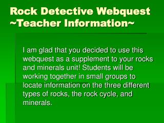 Rock Detective Webquest ~Teacher Information~