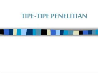 TIPE-TIPE PENELITIAN