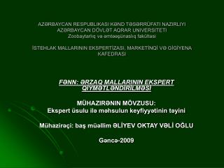 FƏNN: ƏRZAQ MALLARININ EKSPERT QİYMƏTLƏNDİRİLMƏSİ MÜHAZIRƏNIN MÖVZUSU: