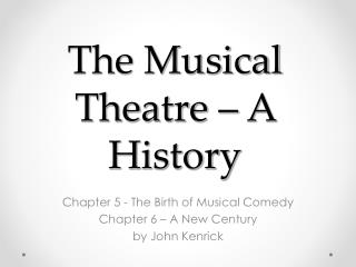The Musical Theatre – A History
