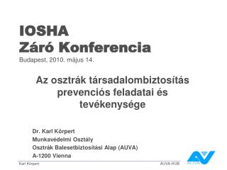 IOSHA Záró Konferencia Budapest, 2010 . május 14.