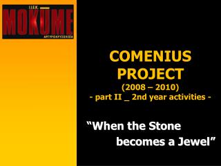 COMENIUS PROJECT (2008 – 2010) - part II _ 2nd year activities -