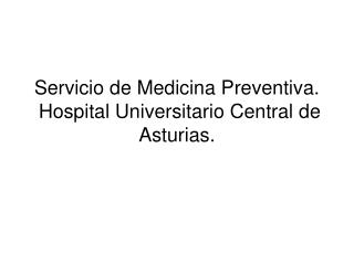 Servicio de Medicina Preventiva. Hospital Universitario Central de Asturias.