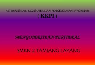 KETERAMPILAN KOMPUTER DAN PENGELOLAAN INFORMASI ( KKPI )