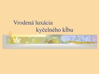 Vrodená luxácia kyčelného kĺbu