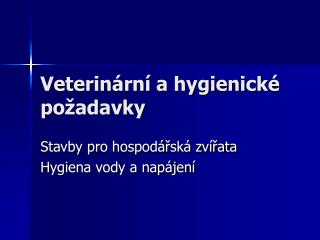 Veterinární a hygienické požadavky