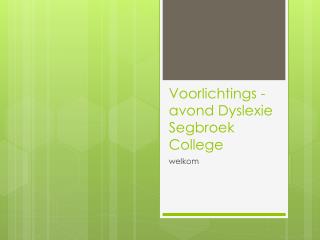 Voorlichtings - avond Dyslexie Segbroek College