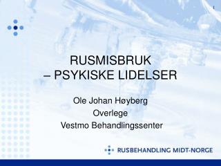 RUSMISBRUK – PSYKISKE LIDELSER