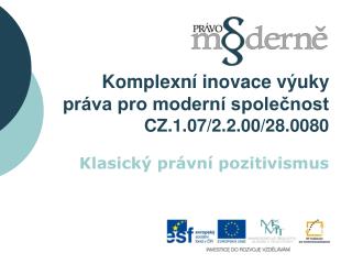 Komplexní inovace výuky práva pro moderní společnost CZ.1.07/2.2.00/28.0080