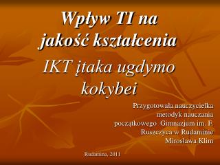 Wp ł yw T I na jako ść kszta ł cenia IKT įtaka ugdymo kokybei