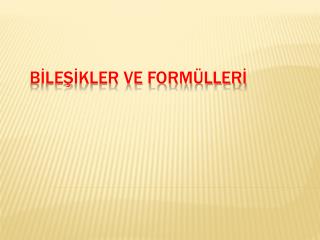 BİLEŞİKLER VE FORMÜLLERİ